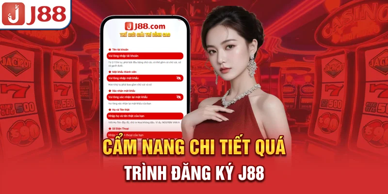 Đăng Ký J88 - Nhanh Gọn Và An Toàn 7 Cẩm nang chi tiết quá trình đăng ký J88