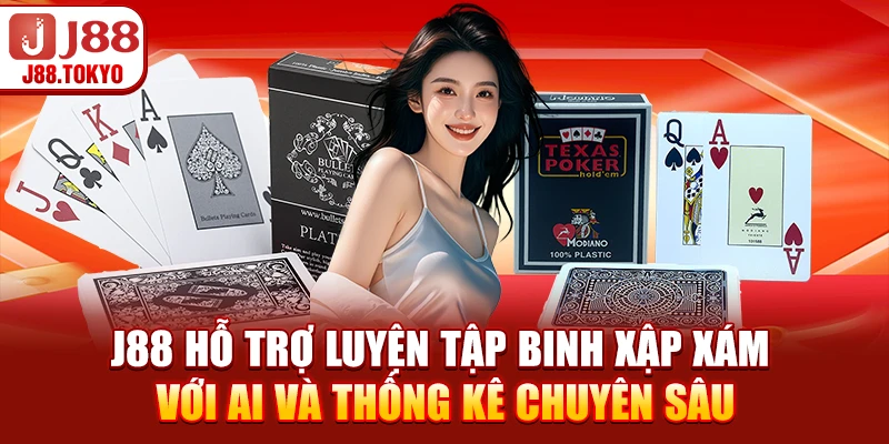 Binh Xập Xám - Hướng Dẫn Tối Ưu Kỹ Năng & Tỷ Lệ Thắng 6 J88 hỗ trợ luyện tập binh xập xám với AI và thống kê chuyên sâu