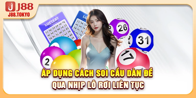 Cách Soi Cầu Dàn Đề Chuẩn Cho Người Mới Bắt Đầu Đầu Tư 5 Áp dụng cách soi cầu dàn đề qua nhịp lô rơi liên tục