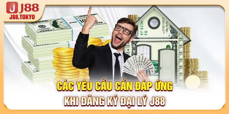 Các yêu cầu cần đáp ứng khi đăng ký đại lý J88