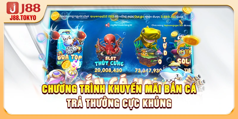 Chương Trình Khuyến Mãi Bắn Cá Trả Thưởng Cực Khủng