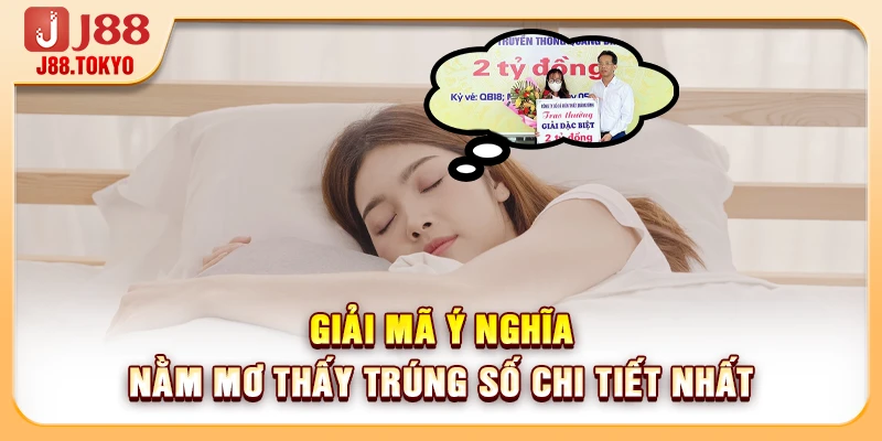 Giải mã ý nghĩa nằm mơ thấy trúng số chi tiết nhất