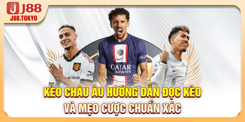 Kèo Châu Âu - Hướng Dẫn Đọc Kèo Và Mẹo Cược Chuẩn Xác 4 Kèo Châu Âu - Hướng Dẫn Đọc Kèo Và Mẹo Cược Chuẩn Xác