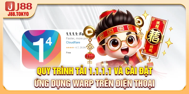 Quy trình tải 1.1.1.1 và cài đặt ứng dụng Warp trên điện thoại