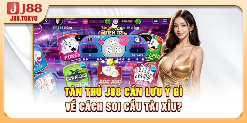 Soi Cầu Tài Xỉu - Phân Tích Chuẩn Xác, Minh Bạch Từ J88 7 Tân thủ J88 cần lưu ý gì về cách soi cầu tài xỉu?