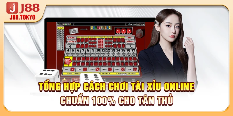 Cách Chơi Tài Xỉu Online - Cập Nhật Mới Nhất Cho Tân Binh 6 Tổng hợp cách chơi tài xỉu online chuẩn 100% cho tân thủ